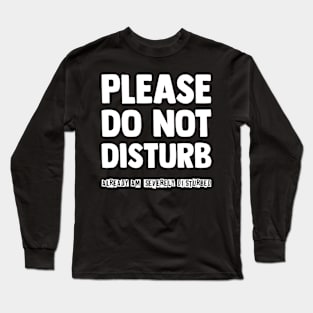 Please do not disturb Long Sleeve T-Shirt